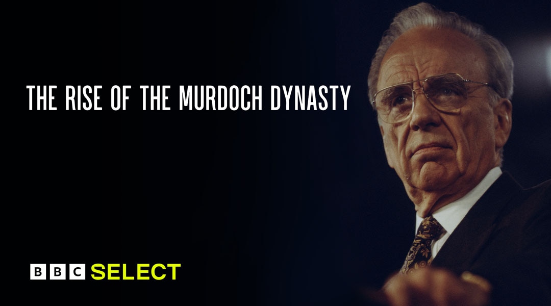 Stream The Rise of the Murdoch Dynasty on BBC Select