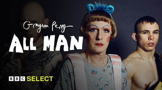 Stream Grayson Perry - All Man on BBC Select