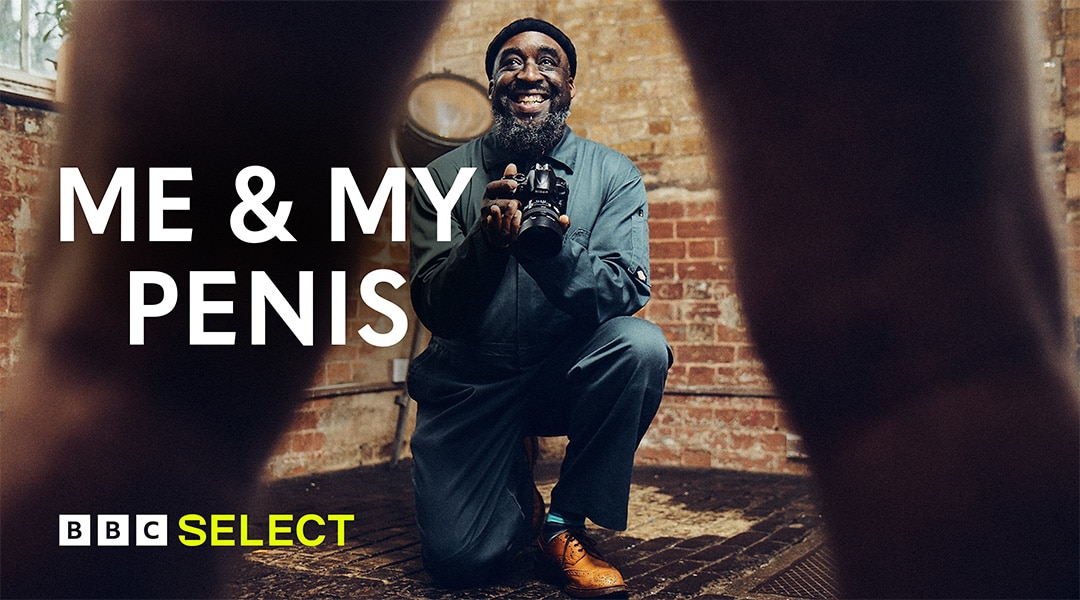 Watch Me and My Penis on BBC Select