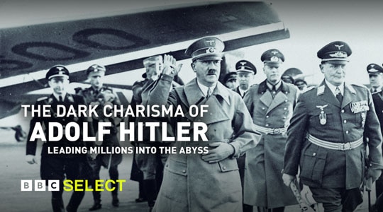 Stream The Dark Charisma of Adolf Hitler - Leading Millions into the Abyss on BBC Select