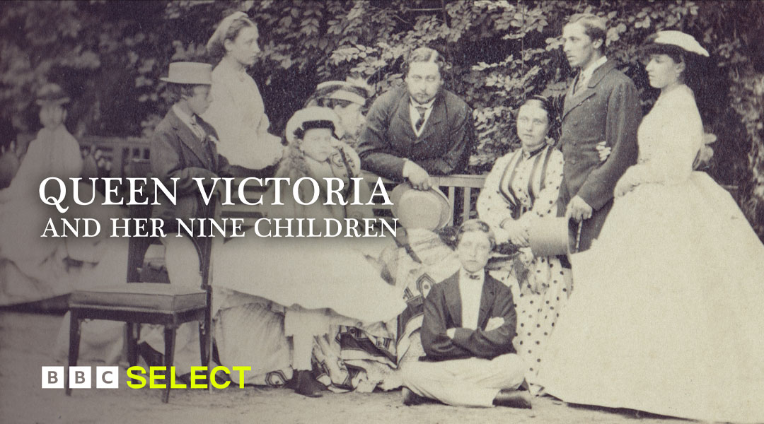Stream Queen Victoria and Her Nine Children on BBC Select