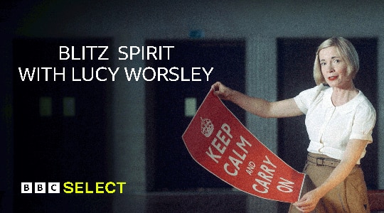 Watch Blitz Spirit with Lucy Worsley on BBC Select