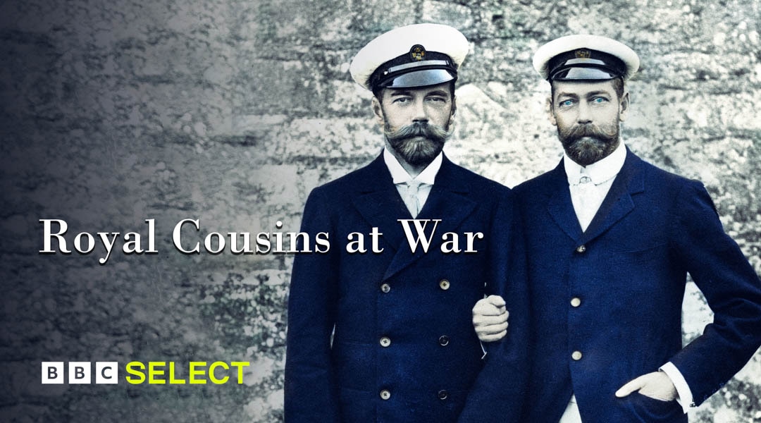 Stream Royal Cousins at War on BBC Select