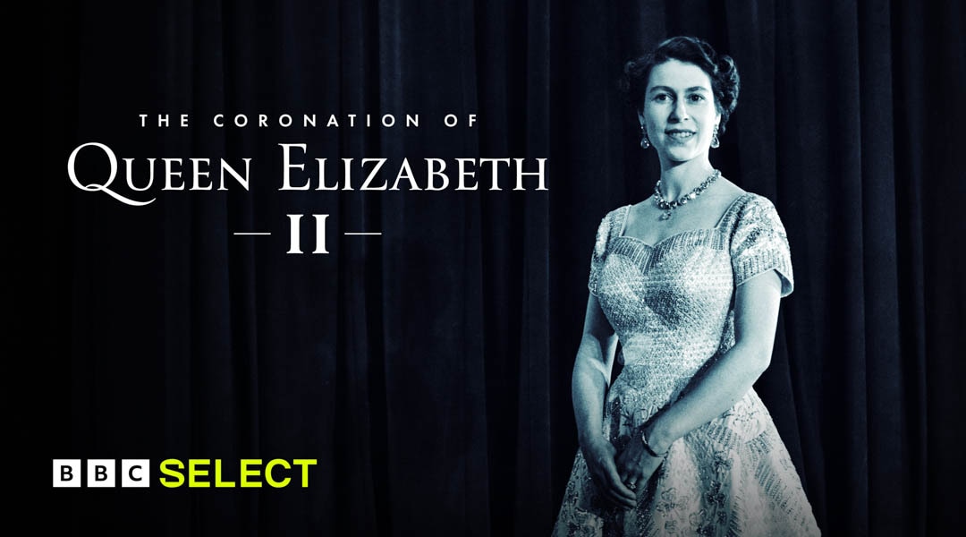 Stream The Coronation of Queen Elizabeth II on BBC Select