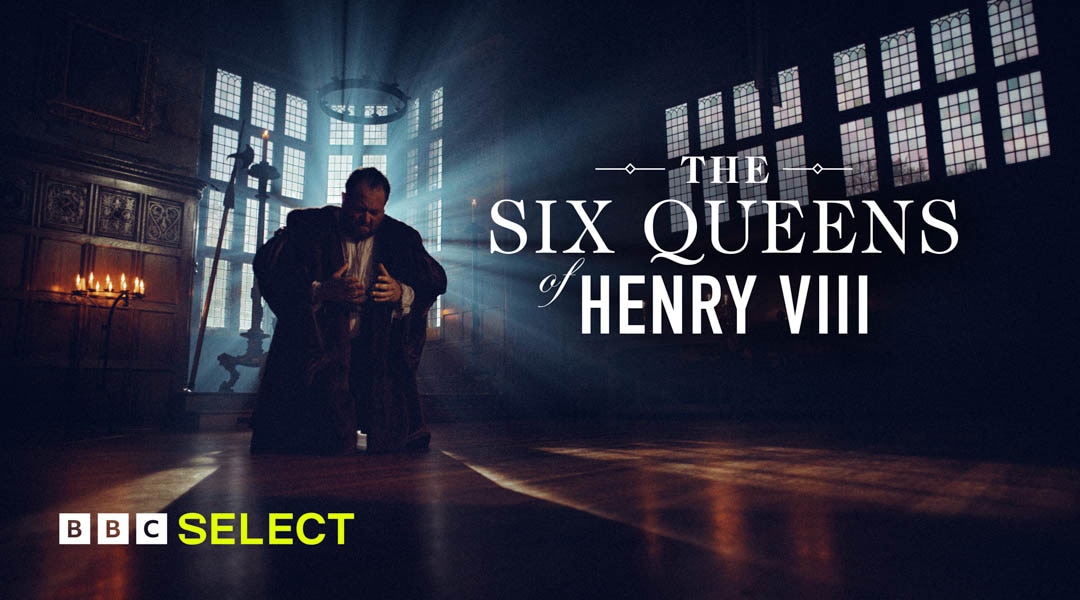 Stream The Six Queens of Henry VIII on BBC Select