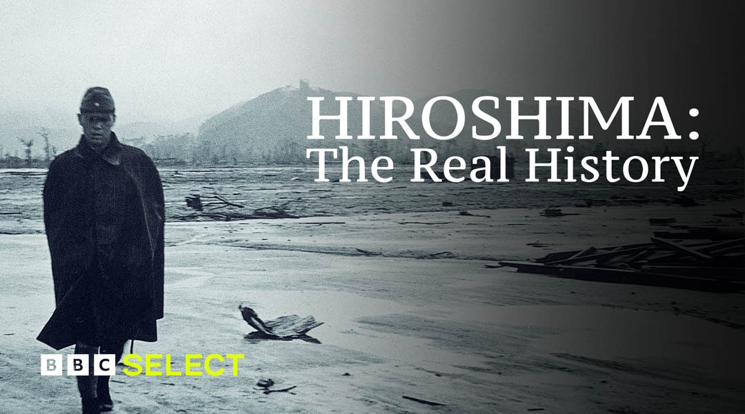 Watch Hiroshima: The Real History on BBC Select