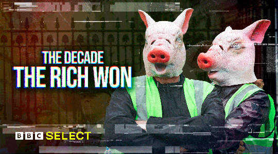 Watch The Decade the Rich Won on BBC Select