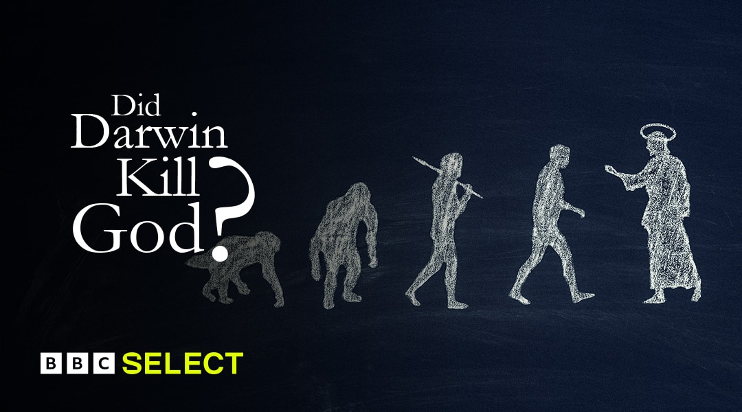 Watch Did Darwin Kill God? on BBC Select