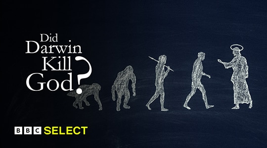Watch Did Darwin Kill God? on BBC Select