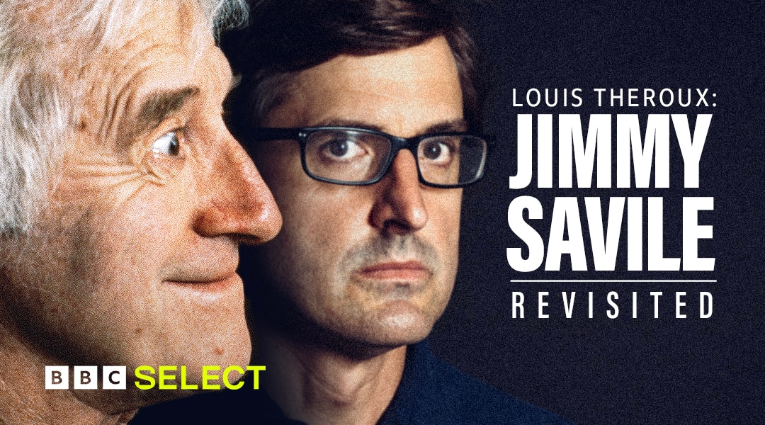 Watch Louis Theroux: Jimmy Savile Revisited on BBC Select