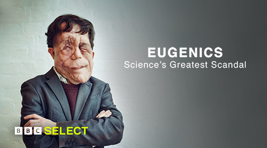 Watch Eugenics: Science's Greatest Scandal on BBC Select