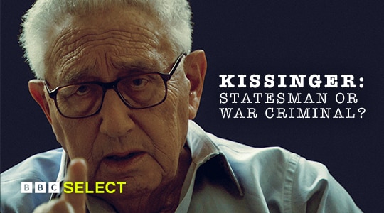 Stream Kissinger: Statesman or War Criminal? on BBC Select