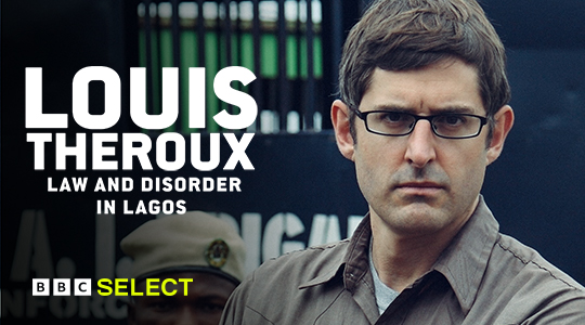 Watch Louis Theroux: Law and Disorder in Lagos on BBC Select