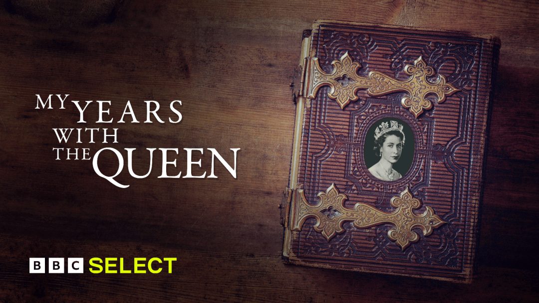 Watch My Years with the Queen on BBC Select