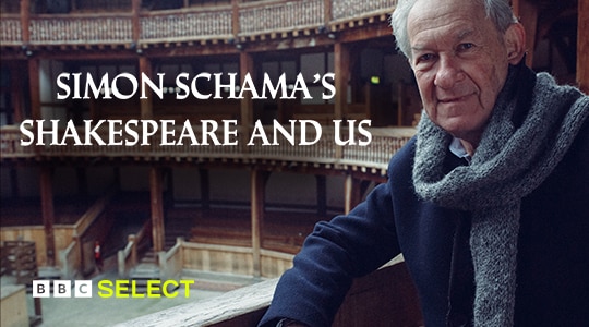 Watch Simon Schama's Shakespeare and Us on BBC Select