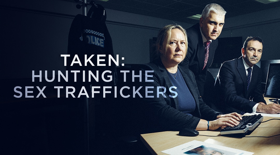 Stream Taken: Hunting the Sex Traffickers on BBC Select