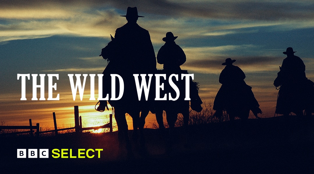 Watch The Wild West on BBC Select