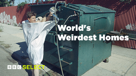 Watch World's Weirdest Homes on BBC Select