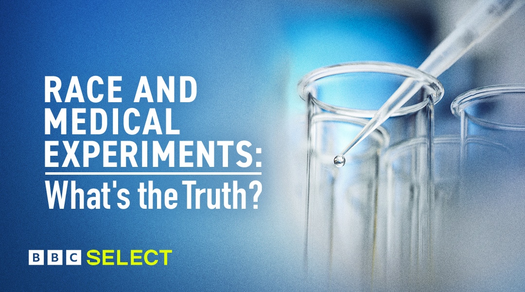 Watch Race and Medical Experiments: What's The Truth? with BBC Select