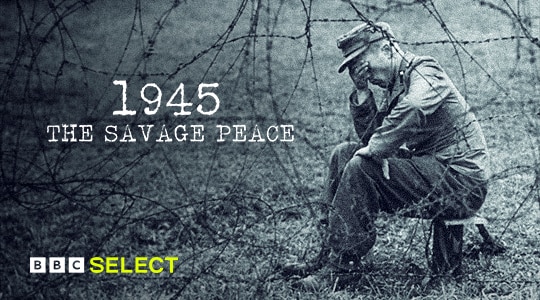 Watch 1945: The Savage Peace on BBC Select