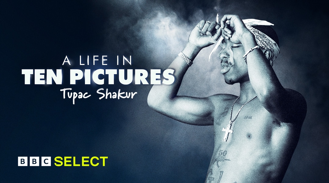 Watch A Life In Ten Pictures: Tupac Shakur on BBC Select