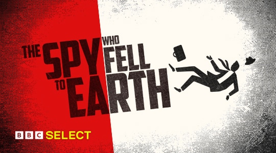 Watch The Spy Who Fell to Earth on BBC Select