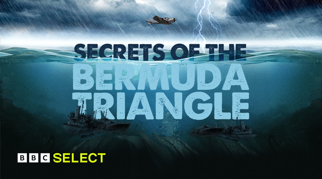 Watch Secrets Of The Bermuda Triangle on BBC Select
