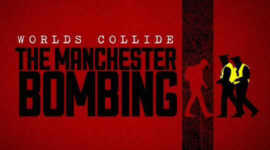 Worlds Collide The Manchester Bombing