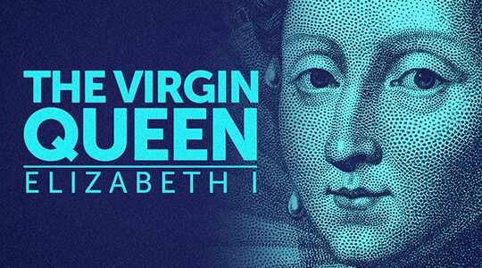 The Virgin Queen: Elizabeth I