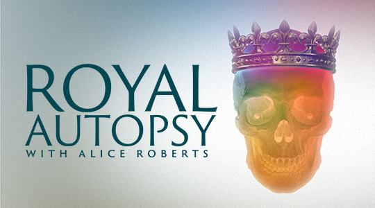 Royal Autopsy with Alice Roberts