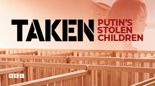 Taken: Putin’s Stolen Children