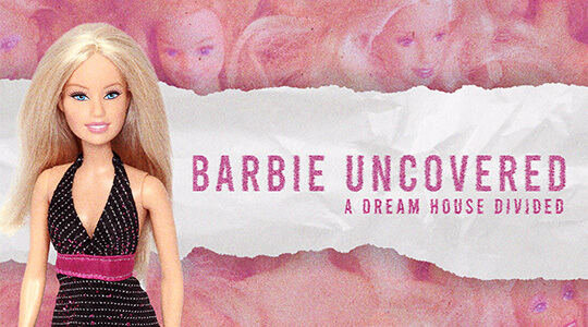 Barbie Uncovered: A Dream House Divided