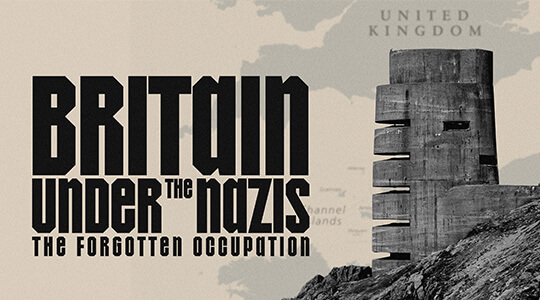 Britain Under the Nazis: The Forgotten Occupation