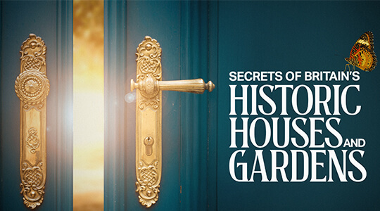 Secrets of Britain's Historic Houses and Gardens