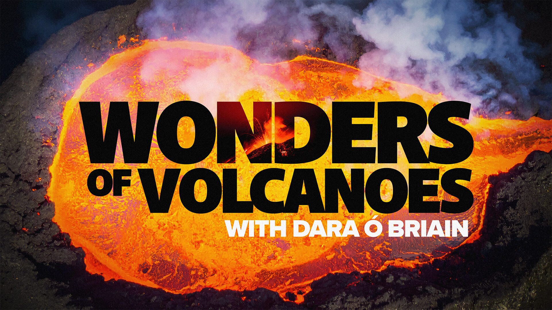 Wonders of Volcanoes with Dara O'Briain
