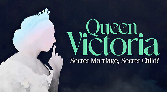 Queen Victoria: Secret Marriage Secret Child?