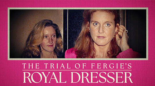 The Trial of Fergie's Royal Dresser